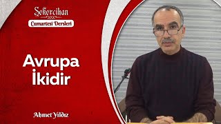 Avrupa İkidir/Ahmet Yıldız
