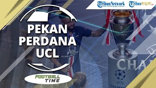 FOOTBALL TIME: Jelang Laga Perdana dan Jadwal Liga Champions 2020-2021