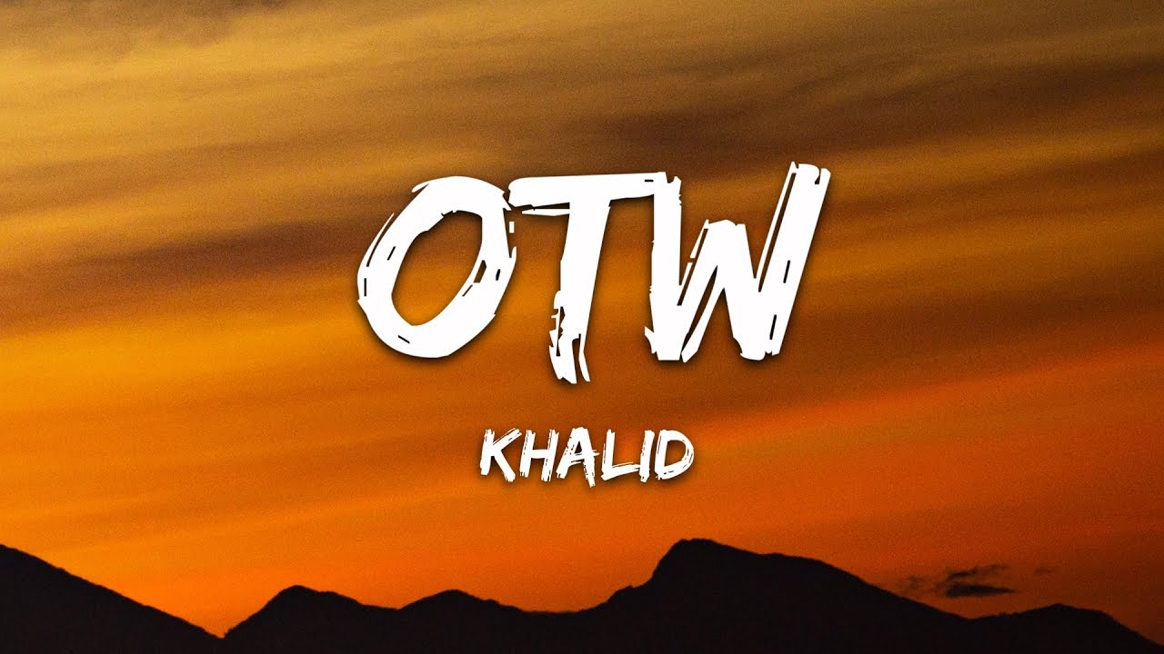 Khalid - OTW (Lyrics) ft. 6LACK, Ty Dolla $ign