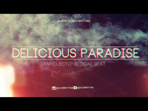 Delicious Paradise Beat (Trap/Dubstep - Reggae Instrumental) 2015 - Alann Ulises