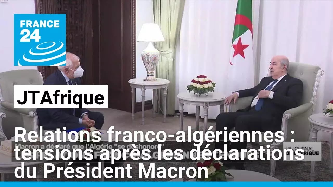 Relations franco-algériennes : tensions après les déclarations du Président Macron • FRANCE 24