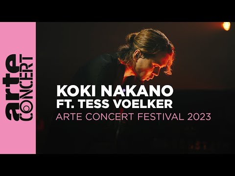 Koki Nakano ft. Tess Voelker - ARTE Concert Festival 2023– ARTE Concert