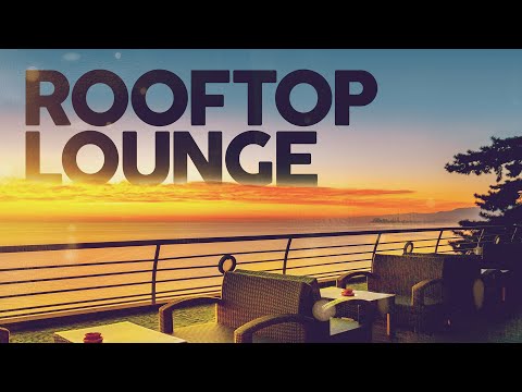 ROOFTOP LOUNGE 2026 - Cool Music - 100 HITS (5 Hours)