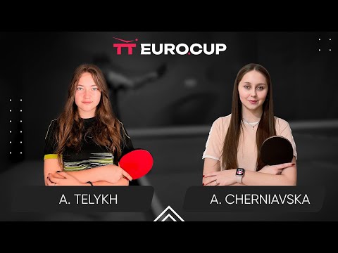 18:00 Anastasiia Telykh - Alina Cherniavska 12.03.2024 TT Euro.Cup Women Ukraine Master TABLE 3