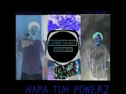 Napa tuh power 2- GILBERT KALALO REMIXER 2022 (official music video)