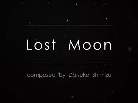 《Lost Moon》Daisuke Shimizu/清水大輔