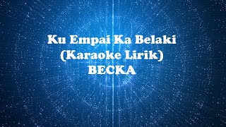 Download lagu Empai Ka Belaki (Karaoke Lirik) Becka mp3 Download lagu Empai Ka Belaki (Karaoke Lirik) Becka mp3