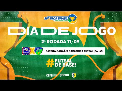 Taça Brasil Sub20 Masc. 1ª Divisão - Batista Canaã x Caratoira Futsal - CEF - 2ª Rodada - Ao Vivo