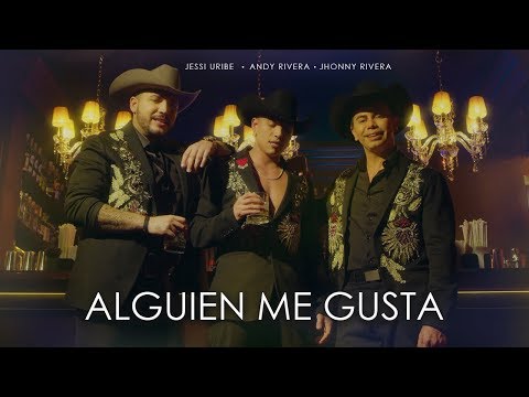 Andy Rivera, Jessi Uribe, Jhonny Rivera - Alguien Me Gusta [Official Video]