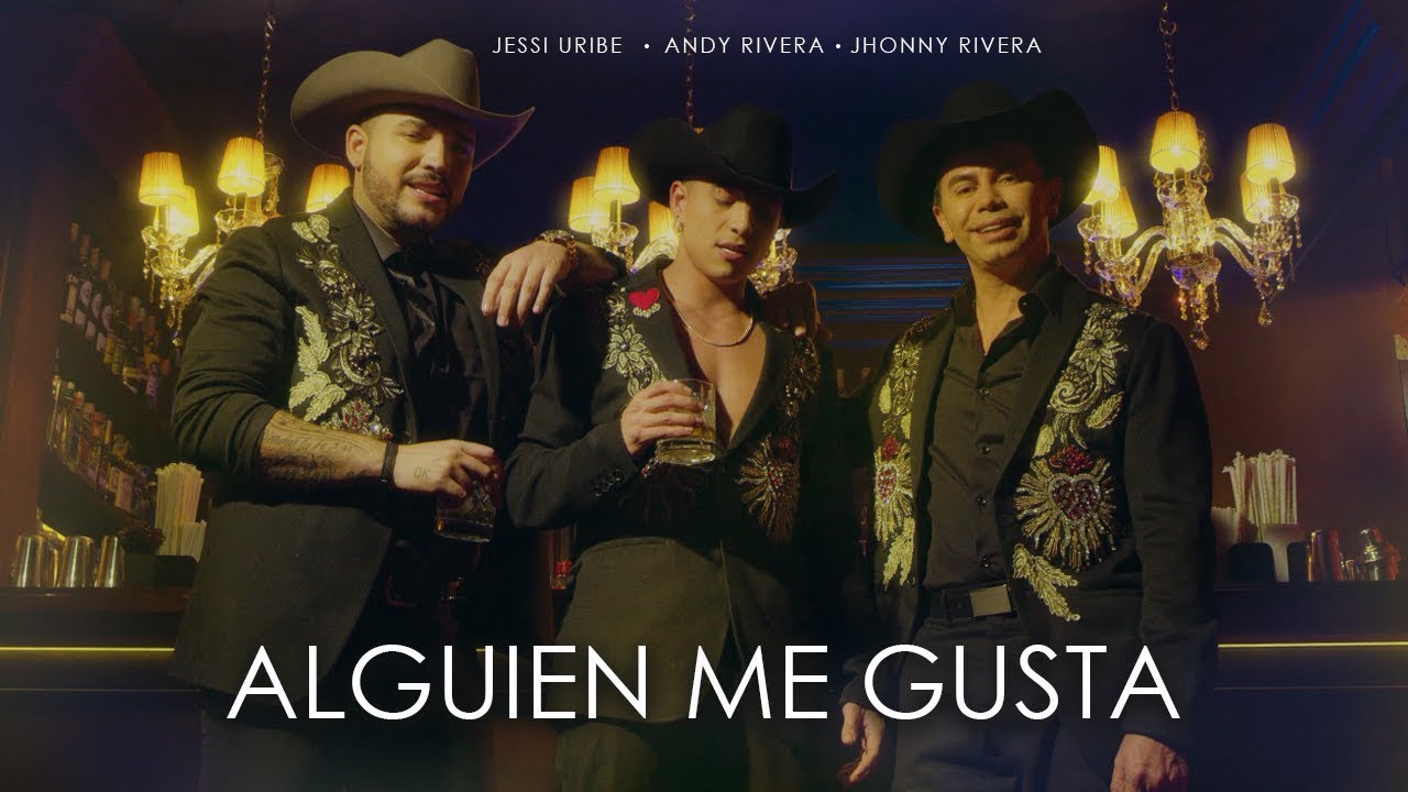 Andy Rivera, Jessi Uribe, Jhonny Rivera — Alguien Me Gusta