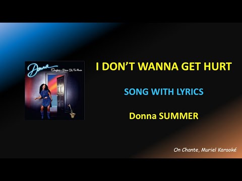 DONNA SUMMER - I DON'T WANNA GET HURT - LYRICS (HQ)