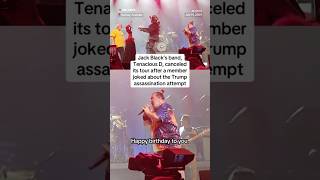 Jack Black’s band, Tenacious D, canceled tour after a member joked about the attempt on Trump’s life