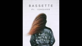 Bassette - Boys With Guitars Ft. IshDARR