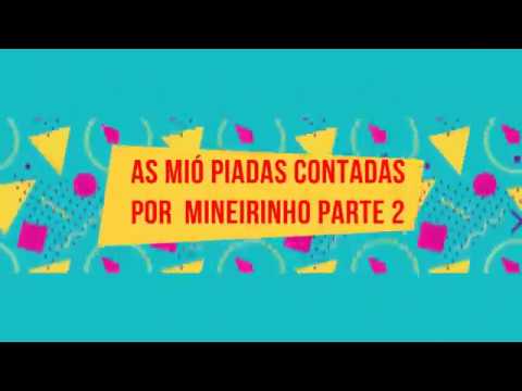 AS MIÓ PIADAS CONTADAS POR MINEIRINHO PARTE 2