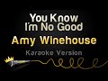 Amy Winehouse - You Know I'm No Good (Karaoke Version)