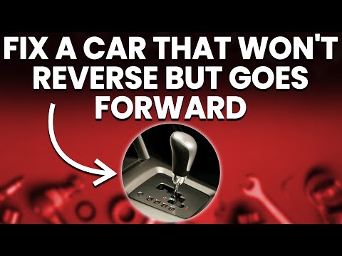 Car Won't Reverse But Goes Forward (Causes And Solutions)