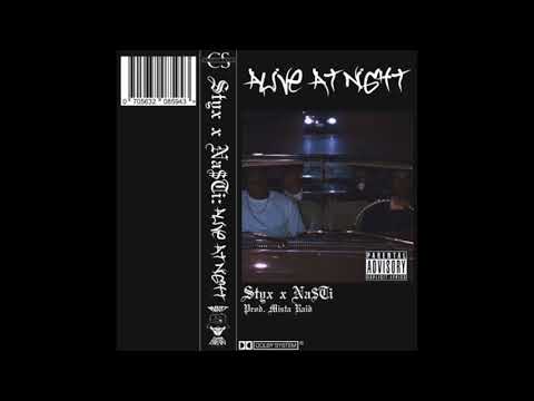 STYX X NA$Ti - ALIVE AT NIGHT (PROD. MISTA RAID)