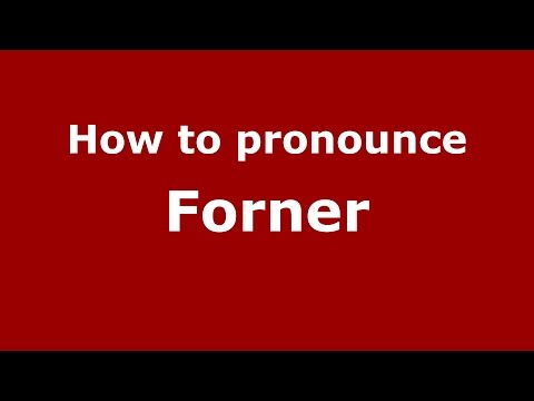 How to pronounce Forner