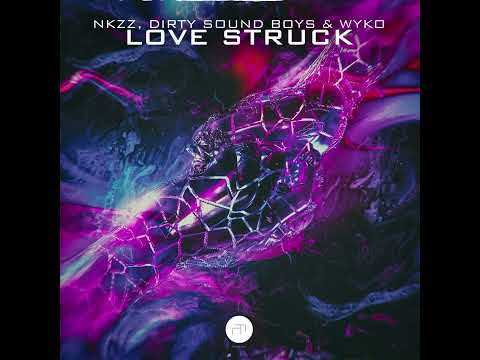 Nkzz,Dirty Sound Boys & Wyko - Love Struck ( Official Audio )