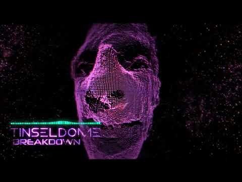 Tinseldome - Breakdown