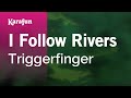 I Follow Rivers - Triggerfinger | Karaoke Version | KaraFun