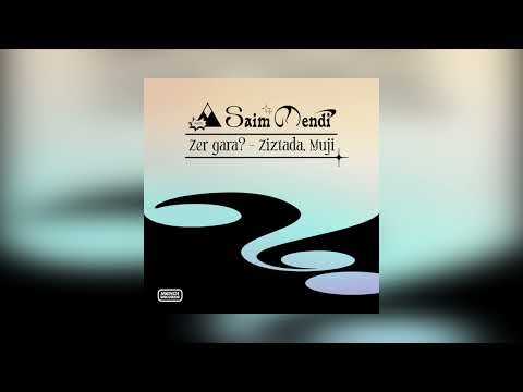 Saim Mendi x Ziztada x Muji - ZER GARA?