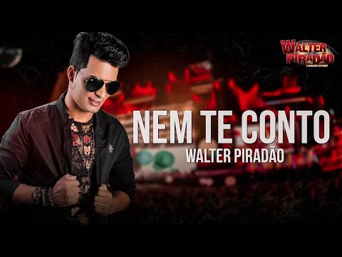 NEM TE CONTO | WALTER PIRADÃO
