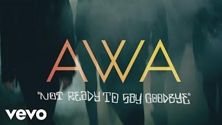 Awa - Not Ready to Say Goodbye