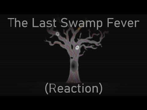 The Last Swamp Fever (Reaction)