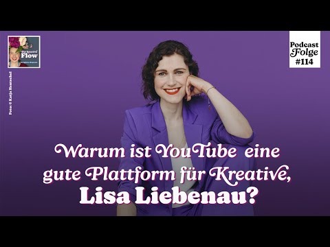 Lisa Liebenau erklärt YouTube für Kreative | Podcastfolge 114, "Der kreative Flow"