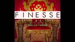 Brinx Billions feat Gucci Mane - Finesse [New Rap Music]