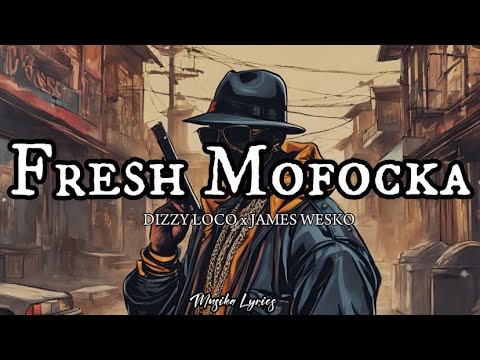 FRESH MOFOCKA - DIZZY LOCO x JAMES WESKO