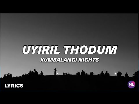 Uyiril Thodum | Malayalam Lyrics | Kumbalangi Nights | Sooraj Santhosh,Anne Amie | Malayalam Lyrical