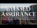 Blessed Assurance - Chris Rupp ft. The Ball Brothers (A Cappella)