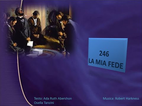 246 La mia fede - Canti di Lode Chiesa Cristiana Avventista del Settimo Giorno