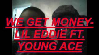 we get money lil eddie ft. young ace