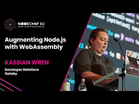 Augmenting Node.js with WebAssembly - Kassian Wren | NodeConf EU 2022