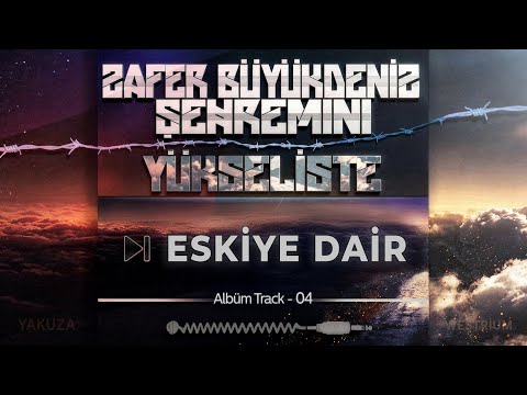 04.Eskiye Dair - Zafer Büyükdeniz & Şehremini (Albüm) #Yükselişte