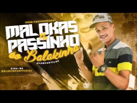 MC BALAKINHA - MALOKAS NO PASSINHO ( MÚSICA NOVA )