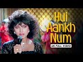 Hui Aankh Nam 4K Video Saathi Anuradha Paudwal Aditya Pancholi Varsha Usgaonkar Real4KVideo