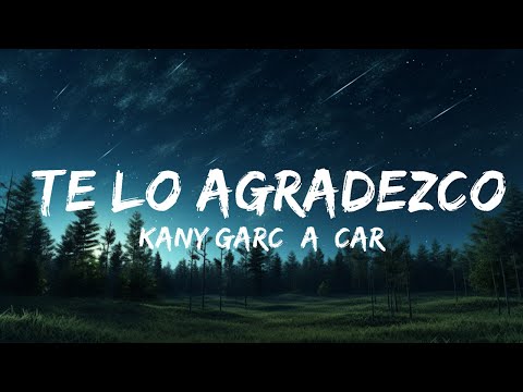 1 Hour |  Kany García, Carin Leon - Te Lo Agradezco (Letra/Lyrics)  | Charity Assey Lyrics