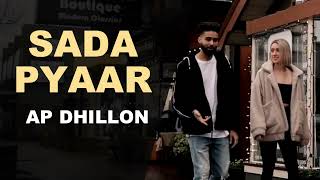 Sada Pyaar (Full Song) AP Dhillon  Gurinder Gill I