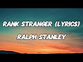 RANK STRANGER - RALPH STANLEY (LYRICS)