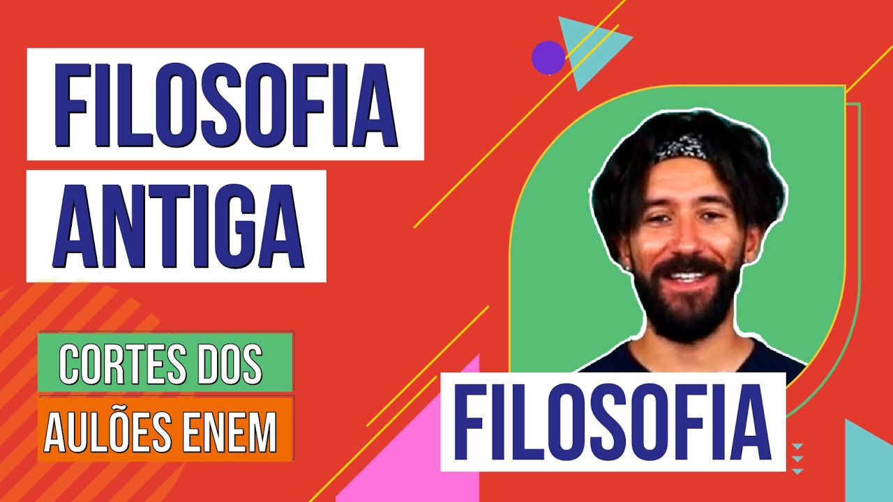 FILOSOFIA ANTIGA | Cortes dos Aulões do Enem | Filosofia | Ernani Júnior da Silva