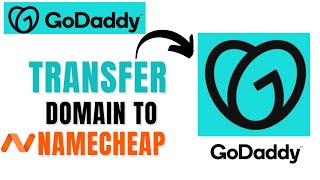 How to Transfer Domain from GoDaddy to Namecheap