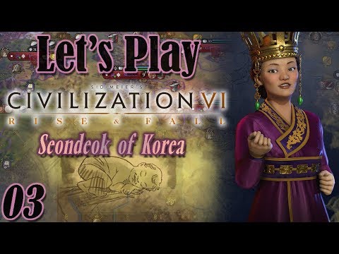 Let's Play Civilization 6: Rise and Fall Expansion [Ep 03] - Seondeok of Korea Playthrough