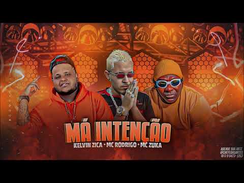 KELVIN ZICA, MC RODRIGO, MC ZUKA - MÁ INTENÇÃO