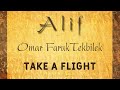 TAKE A FLIGHT | OMAR FARUK TEKBILEK with Steve Shehan | ALIF