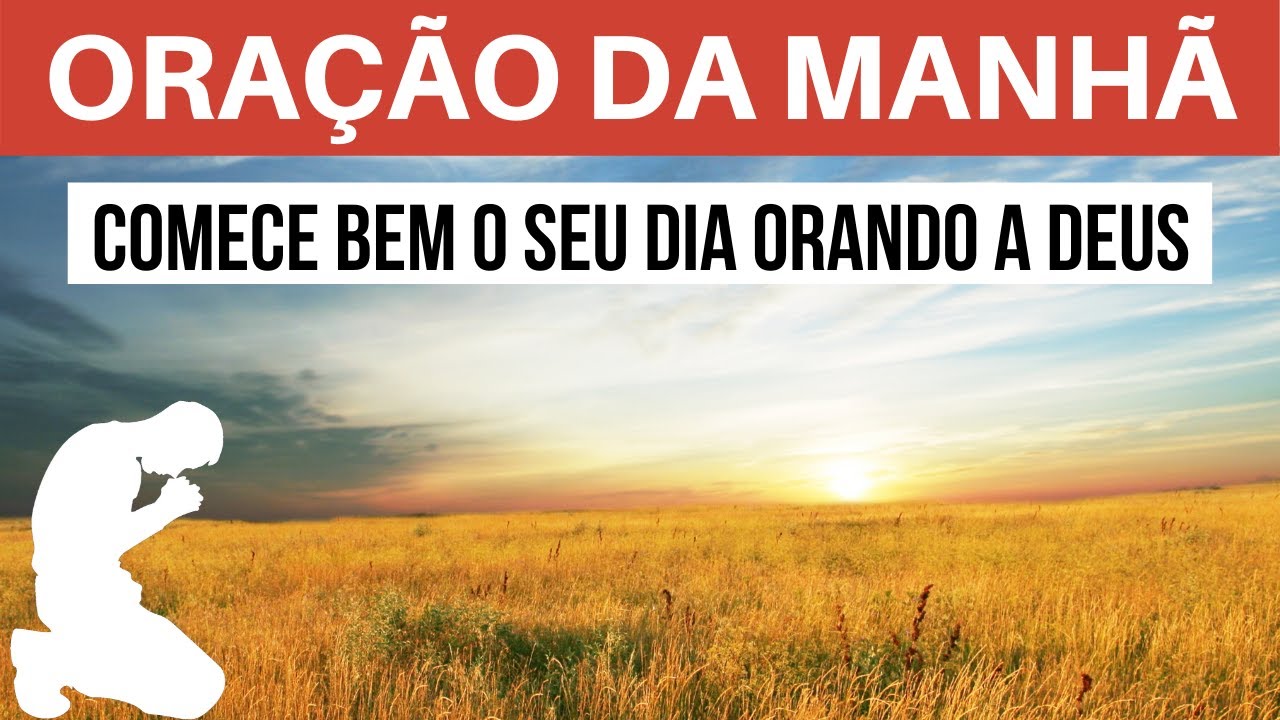 Oração da manhã - Comece bem o seu dia orando a Deus - com o Salmo 91 e o 23