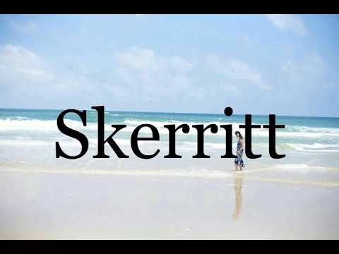 How To Pronounce Skerritt🌈🌈🌈🌈🌈🌈Pronunciation Of Skerritt